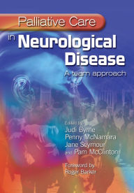 Title: Palliative Care in Neurological Disease: A Team Approach, Author: Judi Byrne