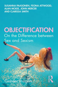 Title: Objectification: On the Difference between Sex and Sexism, Author: Susanna Paasonen