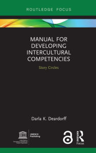Title: Manual for Developing Intercultural Competencies: Story Circles, Author: Darla K. Deardorff