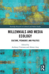 Title: Millennials and Media Ecology: Culture, Pedagogy, and Politics, Author: Anthony Cristiano