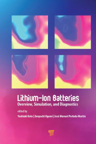Title: Lithium-Ion Batteries: Overview, Simulation, and Diagnostics, Author: Yoshiaki Kato