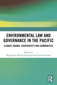 Title: Environmental Law and Governance in the Pacific: Climate Change, Biodiversity and Communities, Author: Margaretha Wewerinke-Singh