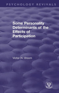 Title: Some Personality Determinants of the Effects of Participation, Author: Victor H. Vroom