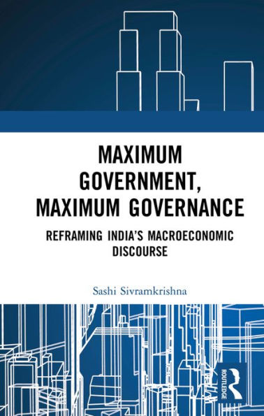 Maximum Government, Maximum Governance: Reframing India's Macroeconomic Discourse