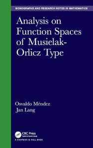 Title: Analysis on Function Spaces of Musielak-Orlicz Type, Author: Osvaldo Mendez