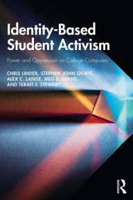 Title: Identity-Based Student Activism: Power and Oppression on College Campuses, Author: Chris Linder