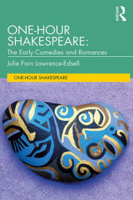 Title: One-Hour Shakespeare: The Early Comedies and Romances, Author: Julie Fain Lawrence-Edsell