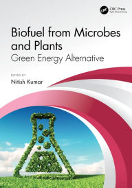 Title: Biofuel from Microbes and Plants: Green Energy Alternative, Author: Nitish Kumar