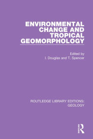 Title: Environmental Change and Tropical Geomorphology, Author: Ian Douglas