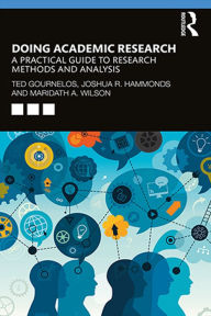 Title: Doing Academic Research: A Practical Guide to Research Methods and Analysis, Author: Ted Gournelos