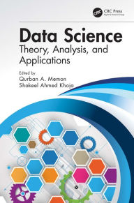 Title: Data Science: Theory, Analysis and Applications, Author: Qurban A Memon