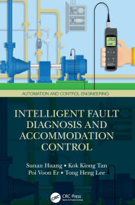 Title: Intelligent Fault Diagnosis and Accommodation Control, Author: Sunan Huang