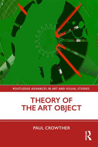 Title: Theory of the Art Object, Author: Paul Crowther