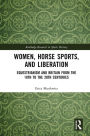 Women, Horse Sports and Liberation: Equestrianism and Britain from the 18th to the 20th Centuries