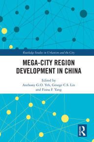 Title: Mega-City Region Development in China, Author: Anthony G.O. Yeh