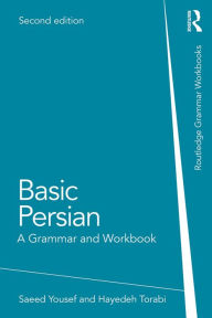 Title: Basic Persian: A Grammar and Workbook, Author: Saeed Yousef