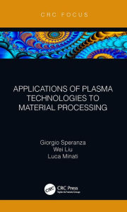 Title: Applications of Plasma Technologies to Material Processing, Author: Giorgio Speranza