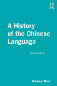 Title: A History of the Chinese Language, Author: Hongyuan Dong