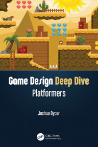 Title: Game Design Deep Dive: Platformers, Author: Joshua Bycer