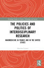 The Policies and Politics of Interdisciplinary Research: Nanomedicine in France and in the United States