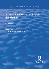 Title: A Critical Edition of The Play of the Wether, Author: John Heywood