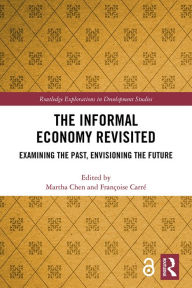 Title: The Informal Economy Revisited: Examining the Past, Envisioning the Future, Author: Martha Chen