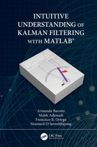 Title: Intuitive Understanding of Kalman Filtering with MATLAB®, Author: Armando Barreto