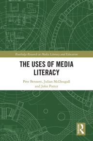 Title: The Uses of Media Literacy, Author: Pete Bennett