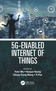 Title: 5G-Enabled Internet of Things, Author: Yulei Wu