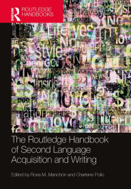 Title: The Routledge Handbook of Second Language Acquisition and Writing, Author: Rosa M. Manchón