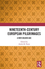 Title: Nineteenth-Century European Pilgrimages: A New Golden Age, Author: Antón M. Pazos