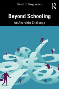 Title: Beyond Schooling: An Anarchist Challenge, Author: David H. Hargreaves