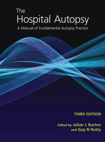 The Hospital Autopsy: A Manual of Fundamental Autopsy Practice, Third Edition