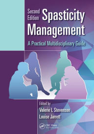 Title: Spasticity Management: A Practical Multidisciplinary Guide, Second Edition, Author: Valerie L. Stevenson