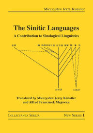 Title: The Sinitic Languages: A Contribution to Sinological Linguistics, Author: Mieczyslaw Jerzy Künstler