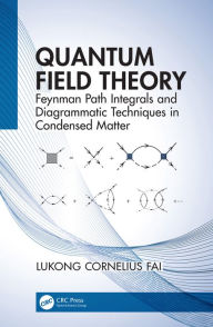 Title: Quantum Field Theory: Feynman Path Integrals and Diagrammatic Techniques in Condensed Matter, Author: Lukong Cornelius Fai