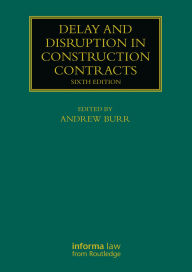 Title: Delay and Disruption in Construction Contracts, Author: Andrew Burr