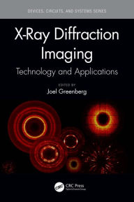 Title: X-Ray Diffraction Imaging: Technology and Applications, Author: Joel Greenberg