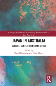Title: Japan in Australia: Culture, Context and Connection, Author: David Chapman