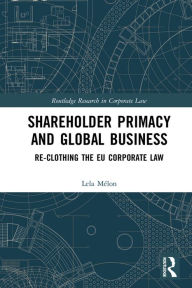 Title: Shareholder Primacy and Global Business: Re-clothing the EU Corporate Law, Author: Lela Mélon