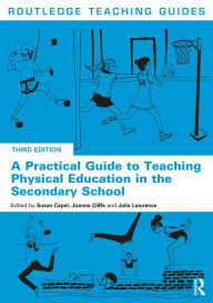 Title: A Practical Guide to Teaching Physical Education in the Secondary School, Author: Susan Capel