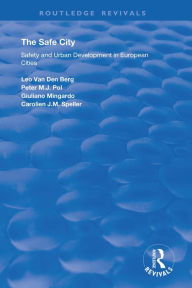 Title: The Safe City: Safety and Urban Development in European Cities, Author: Peter M.J. Pol