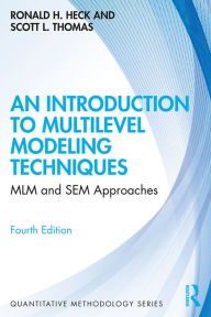 Title: An Introduction to Multilevel Modeling Techniques: MLM and SEM Approaches, Author: Ronald Heck