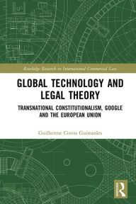 Title: Global Technology and Legal Theory: Transnational Constitutionalism, Google and the European Union, Author: Guilherme Cintra Guimarães