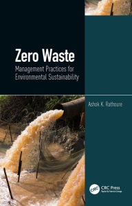 Title: Zero Waste: Management Practices for Environmental Sustainability, Author: Ashok Rathoure