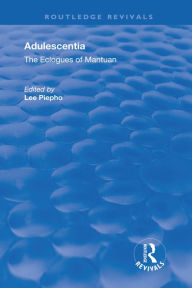 Title: Adulescentia: The eclogues of Mantuan, Author: Lee Piepho