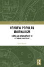 Hebrew Popular Journalism: Birth and Development in Ottoman Palestine