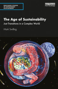 Title: The Age of Sustainability: Just Transitions in a Complex World, Author: Mark Swilling