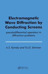 Title: Electromagnetic Wave Diffraction by Conducting Screens pseudodifferential operators in diffraction problems, Author: Yu. G. Smirnov