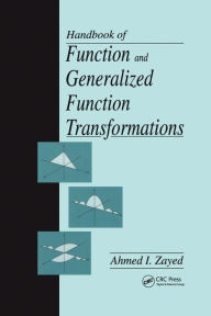 Title: Handbook of Function and Generalized Function Transformations, Author: Ahmed I. Zayed